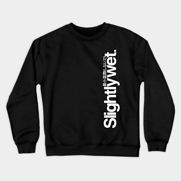 Slightlywet (White, Up) Crewneck Sweatshirt by thinkcrap